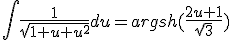 \int\frac1{\sqrt{1+u+u^2}}du=argsh(\frac{2u+1}{\sqrt3})